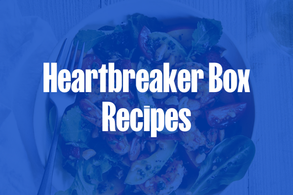 Recipe Roundup - Heartbreaker
