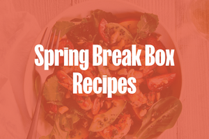 Recipe Roundup - Spring Break Box